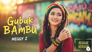 gubuk bambu meggy z cover reggae version