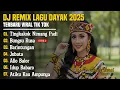 Download Lagu DJ LAGU DAYAK TERBARU 2025 | Viral TikTok | Cover Lagu Dayak Remix | Tingkakok Nimang Padi - Vol 4