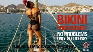 No Problems Only Solutions | Bikini Photoshoot | Sailing Galopin Cabo Verde | Season 5 | Episode 79