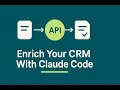 How to Enrich CRM Records With Claude Code Step-by-Step