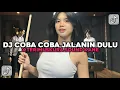 Download Lagu DJ COBA COBA JALANIN DULU X TERIMUSKURA VIRAL TIKTOK TERBARU 2025