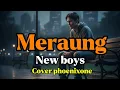 Meraung – New Boyz | Versi Baru dengan Aransemen Asli \u0026 Rasa Emosi yang Lebih Dalam”