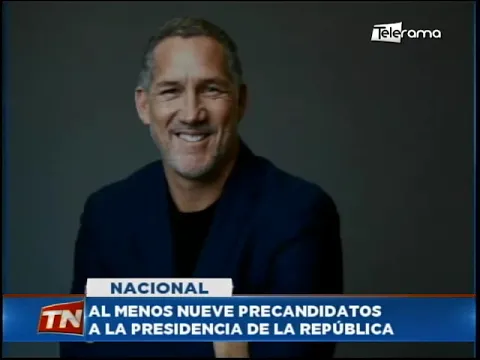 Al menos nueve precandidatos a la presidencia de la república