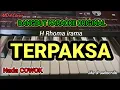 Download Lagu TERPAKSA - H RHOMA IRAMA | KARAOKE DANGDUT ORIGINAL VERSI ORGEN TUNGGAL ( LIRIK KARAOKE)