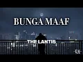 Download Lagu Bunga Maaf - The Lantis 'Lirik' | andai angin mengulang sebuah masa yang telah usang