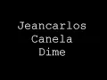Jencarlos Canela - Dime con letra