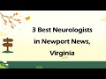 3 Best Neurologists in Newport News Virginia Brain Specialists