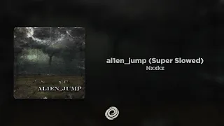 Nxxkz Al1en Jump Super Slowed 