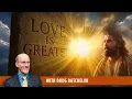 Download Lagu Love is Greater  Doug Batchelor