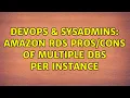 DevOps SysAdmins Amazon RDS of Multiple DBs per instance 3 Solutions