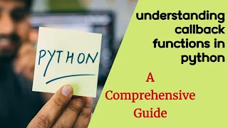 PYTHON TUTORIAL CALLBACKS IN PYTHON A COMPLETE GUIDE