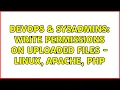 DevOps SysAdmins Write permissions on uploaded files - Linux Apache PHP 3 Solutions