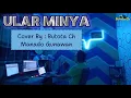 Download Lagu ULAR MINYA || Cover By Butota • Manado • Gunawan || Butota Ch