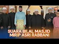Lagu Suara mirip arwah Asri Rabbani, bilal masjid curi tumpuan