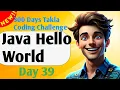 Java Hello World Day 39 of 300 Takla Coding Challenge