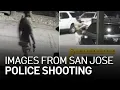 Surveillance Images of Moments Before Police Shoot Man in San Jose Released