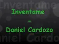 INVENTAME - DANIEL CARDOZO (Letra)