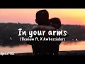 In your arms - Illenium ft. X Ambassadors ~Lyrics~
