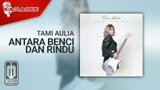 Download Tami Aulia - Antara Benci Dan Rindu (Karaoke Video) MP3