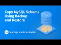 Copy MySQL Database Schema with dbForge Studio Backup Restore