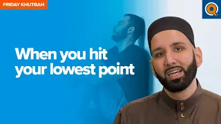 Download When You Hit Your Lowest Point | Khutbah by Dr. Omar Suleiman MP3