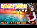 Download Lagu REMIX BATAK NONSTOP FULL BASS NONSTOP_ENERGI PENYEMANGAT_PENGHILANG RASA CAPEK