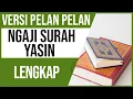 Download Lagu BELAJAR NGAJI SURAH YASIN FULL LENGKAP UNTUK PEMULA VERSI PELAN DAN TARTIL