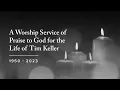 Tim Keller Memorial Service