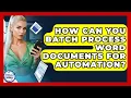 How Can You Batch Process Word Documents For Automation - Docs and Sheets Pro