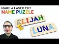 Laser Cut Name Puzzle tutorial