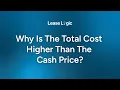 Why is total cost higher than the cash price Clicklease Expert Series