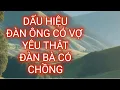 Lagu Dấu hiệu nhận biết đàn ông có vợ yêu thật lòng đàn bà có chồng.