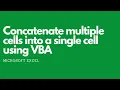 How To Concatenate Multiple Excel Cells In A Column Into One Cell Using VBA