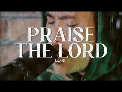 Download MP3 BEHIND THE BRICKS: PRAISE THE LORD - LO KI // EP01