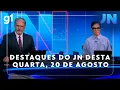 Download Lagu Jornal Nacional: Veja os destaques do JN desta quarta-feira, 20 de agosto