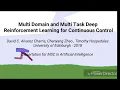 Multi Domain and Multi Task Deep Reinforcement Learning for Continuous Control