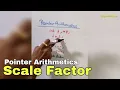 Scale Factor Pointer Arithmetics C Programming Tutorial for Beginners Pointer in C Hindi