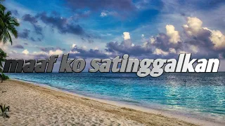 Download MAAF KO SATINGGALKAN - ( ko sudah nyaman deng dia lalu ko sa tinggalkan ) - lirik video MP3