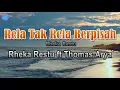Download Lagu Rela Tak Rela Berpisah -  Rheka Restu feat. Thomas Arya (Lirik Lagu) Ku telah mengatakan padamu