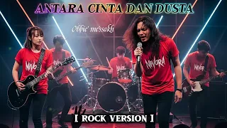 antara cinta dan dusta obbie messakh rock cover nivora version