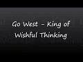 Go West - King of Wishful Thinking (lyrics)