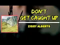 Ziggy Alberts - don’t get caught up (Lyrics)