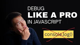 Debug like a pro in JavaScript