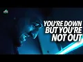 Download Lagu Down But Not Out - Motivational Speech