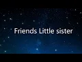 Friends little sister