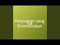 Download Lagu Perpisahan yang Tak Direncanakan
