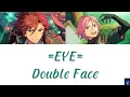 Download Lagu =EYE= - Double Face (ES!!)