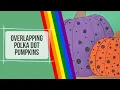 Overlapping Polka Dot Pumpkins