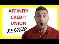 Affinity Credit Union Review Pros and Cons