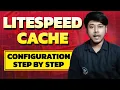 Litespeed Cache Full Configuration Tutorial How to configure Litespeed Cache Plugin Step by Step